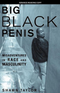 Big black penis: misadventures in race and masculinity