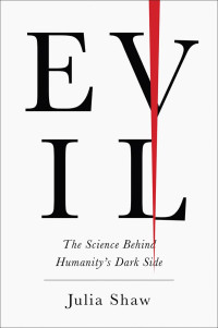 Evil: the science behind humanity's dark side