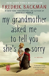 My grandmother asked me to tell you she's sorry : a novel